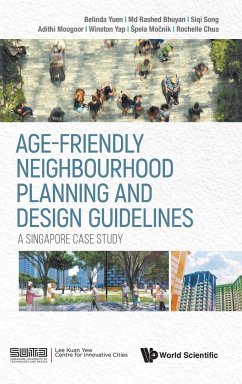 Age-Friendly Neighbourhood Planning and Design Guidelines - Belinda Yuen; Md Rashed Bhuyan; Siqi Song