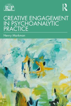 Creative Engagement in Psychoanalytic Practice - Markman, Henry