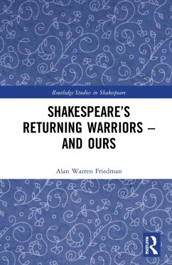 Shakespeare's Returning Warriors - and Ours - Warren Friedman, Alan