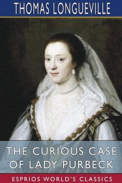 The Curious Case of Lady Purbeck (Esprios Classics) - Longueville, Thomas