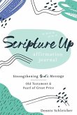 Scripture Up Affirmations Journal: Strengthening God's Message Scripture Up Affirmations Journal: Strengthening God's Message