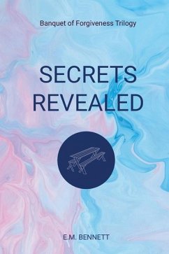 Secrets Revealed: Banquet of Forgiveness Trilogy - Bennett, E. M.