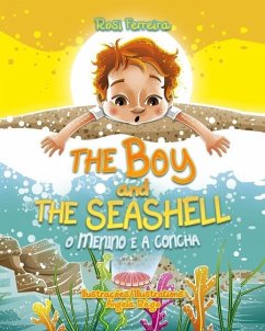 The Boy and the Seashell: O Menino e a Concha - Edição Bilingue - Ferreira, Rosi