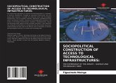 SOCIOPOLITICAL CONSTRUCTION OF ACCESS TO TECHNOLOGICAL INFRASTRUCTURES: