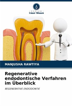Regenerative endodontische Verfahren im Überblick - Rawtiya, Manjusha