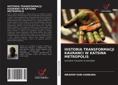 HISTORIA TRANSFORMACJI KAURANCI W KATSINA METROPOLIS - Kankara, Ibrahim Sani