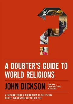 A Doubter's Guide to World Religions - Dickson, John