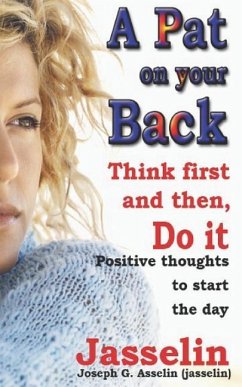 A Pat on Your Back: Think first and then do it - Asselin (Jasselin), Joseph G.
