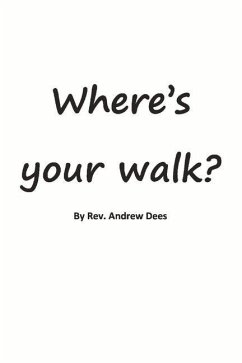 Where's Your Walk?! - Dees, Rev Andrew F.