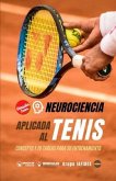 Neurociencia aplicada al tenis: Concepto y 70 tareas para su entrenamiento (Versión Edición Color)