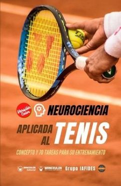 Neurociencia aplicada al tenis: Concepto y 70 tareas para su entrenamiento (Versión Edición Color) - Iafides, Grupo
