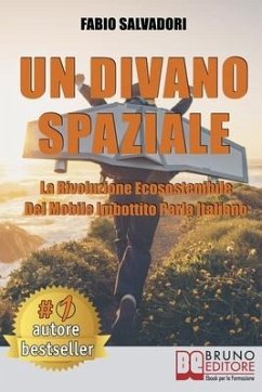 Un Divano Spaziale: La Rivoluzione Ecosostenibile Del Mobile Imbottito Parla Italiano - Salvadori, Fabio