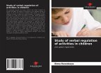 Study of verbal regulation of activities in children