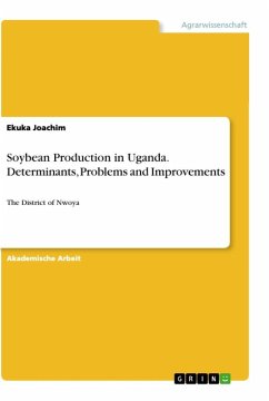 Soybean Production in Uganda. Determinants, Problems and Improvements - Joachim, Ekuka