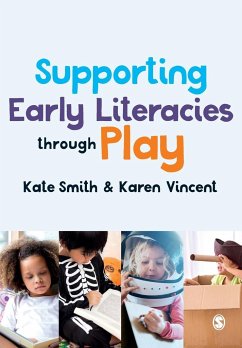 Supporting Early Literacies through Play - Smith, Kate; Vincent, Karen