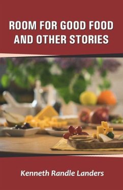 Room for Good Food and Other Stories - Randle Landers, Kenneth