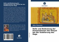 Rolle und Bedeutung der Kompositionen des Khayal bei der Etablierung des Raga - Chaurasia, Abha