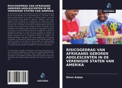 RISICOGEDRAG VAN AFRIKAANS GEBOREN ADOLESCENTEN IN DE VERENIGDE STATEN VAN AMERIKA - Anjejo, Dixon