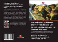 UTILISATION DE SUBSTRATS GLUCONÉOGÈNES CHEZ LES BOVINS D'ENGRAISSEMENT EN STABULATION LIBRE - Livas Calderón, Fernando;Medeles Orozco, Rodolfo José;Pineda Jiménez, Romeo