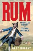 Rum: A Distilled History of Colonial Australia