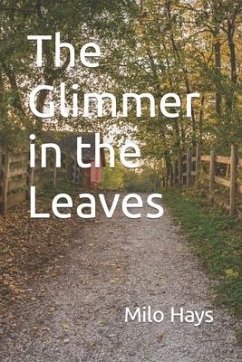 The Glimmer in the Leaves - Hays, Milo