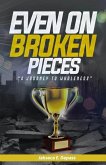 Even On Broken Pieces: A Journey To Wholeness