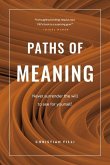 Paths of Meaning: Never Surrender the Will to See for Yourself.