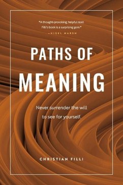 Paths of Meaning: Never Surrender the Will to See for Yourself. - Filli, Christian