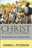 Christ in Camp and Combat: Religious Work in the Confederate Armies