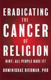 Eradicating the Cancer of Religion