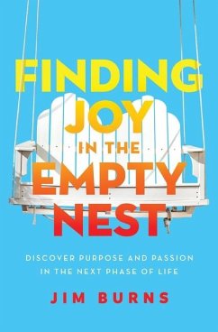 Finding Joy in the Empty Nest - Burns, Ph.D, Jim