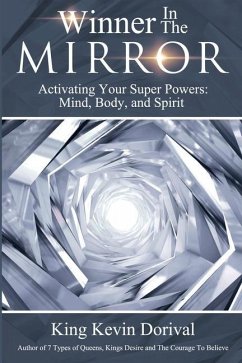 The Winner in the Mirror: Activating Your Superpowers: Mind, Body, and Spirit. - Dorival, Kevin
