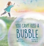 You Can't Kiss A Bubble