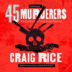 45 Murderers Lib/E: A Collection of True Crime Stories