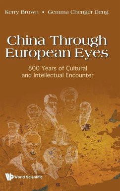 CHINA THROUGH EUROPEAN EYES - Brown, Kerry (King's College London, Uk); Deng, Gemma Chenger (King's College London, Uk)