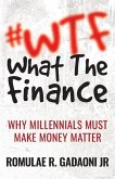 #WTF What the Finance: Why Millennials Must Make Money Matter