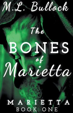 The Bones of Marietta - Bullock, M. L.