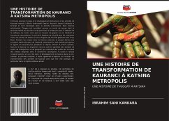 UNE HISTOIRE DE TRANSFORMATION DE KAURANCI À KATSINA METROPOLIS - Kankara, Ibrahim Sani