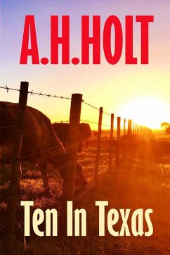 Ten in Texas - Holt, A. H.