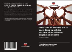Inclusion et culture de la paix dans la sphère sociale, éducative et organisationnelle - Cruz Casanova, Isnarda;Fuertes García, Abril