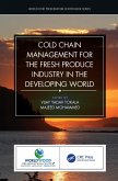 Cold Chain Management for the Fresh Produce Industry in the Developing World