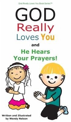 God Really Loves You and He Hears Your Prayers! - Nelson, Wendy L