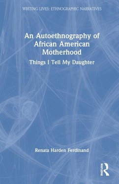 An Autoethnography of African American Motherhood - Ferdinand, Renata Harden