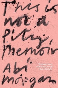 This Is Not a Pity Memoir - Morgan, Abi