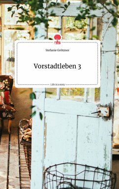 Vorstadtleben 3. Life is a Story - story.one - Grötzner, Stefanie