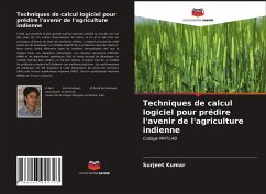 Techniques de calcul logiciel pour prédire l'avenir de l'agriculture indienne - Kumar, Surjeet