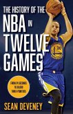 The History of the NBA in Twelve Games