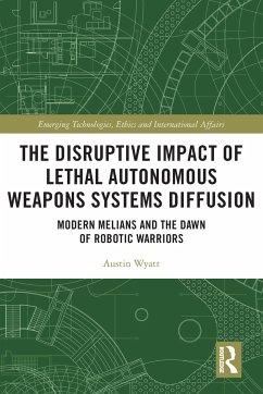 The Disruptive Impact of Lethal Autonomous Weapons Systems Diffusion - Wyatt, Austin