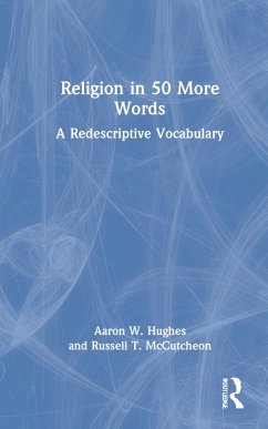 Religion in 50 More Words - Hughes, Aaron W; Mccutcheon, Russell T