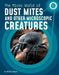 The Micro World of Dust Mites and Other Microscopic Creatures - Mayer, Melissa